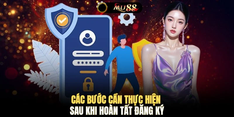 Các bước cần thực hiện sau khi hoàn tất đăng ký