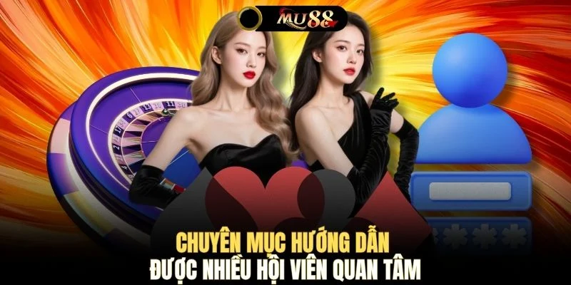 Chuyên mục hướng dẫn được nhiều hội viên quan tâm
