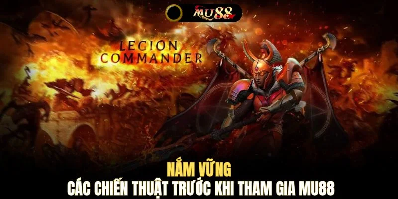 Nắm vững các chiến thuật trước khi tham gia MU88