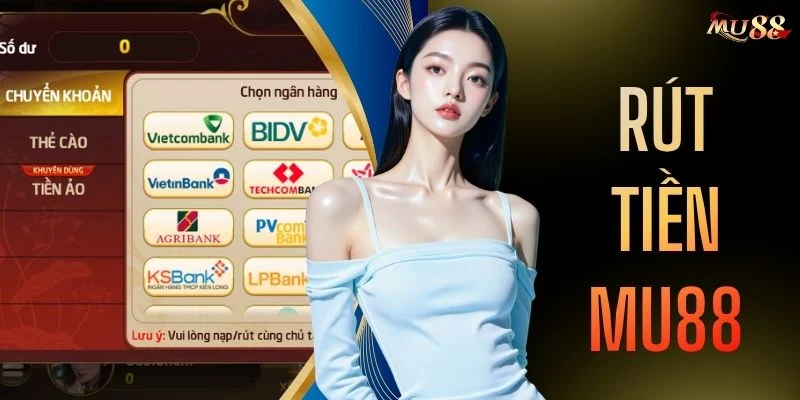Rút Tiền MU88 - Hướng Dẫn Chi Tiết Các Bước Giao Dịch Nhanh